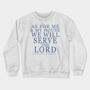 Christian faith quote as for me and my house -blue Crewneck Sweatshirt